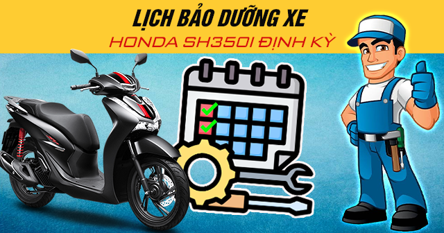 Lịch bảo dưỡng xe Honda SH350i định kỳ