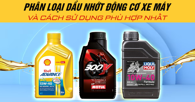 Phân loại dầu nhớt động cơ xe máy và cách sử dụng phù hợp nhất