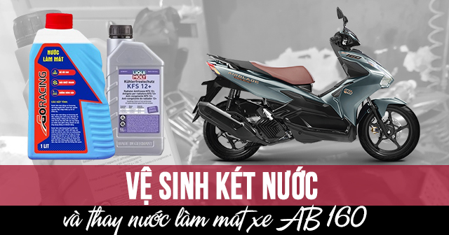 Vệ sinh két nước và thay nước làm mát xe AB 160