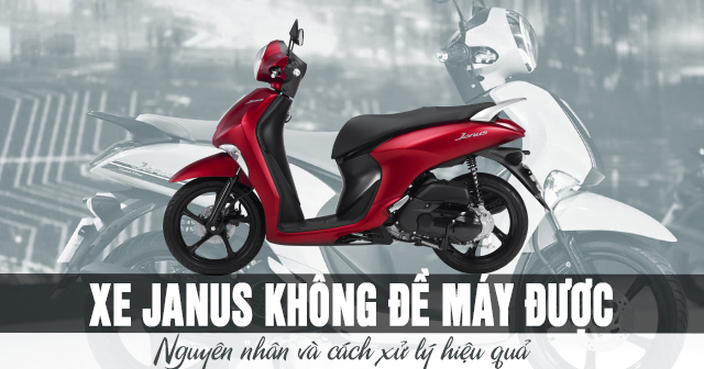 Xe Janus không đề máy được: Nguyên nhân và cách xử lý hiệu quả