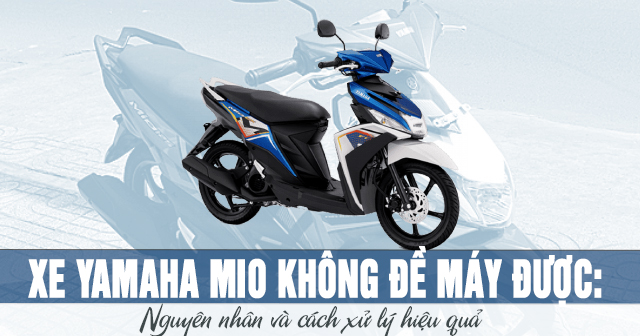 Xe Yamaha Mio không đề máy được: Nguyên nhân và cách xử lý hiệu quả