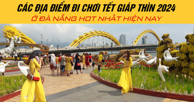 Các địa điểm đi chơi Tết Giáp Thìn 2024 ở Đà Nẵng hot nhất hiện nay