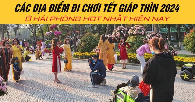 Các địa điểm đi chơi Tết Giáp Thìn 2024 ở Hải Phòng hot nhất hiện nay