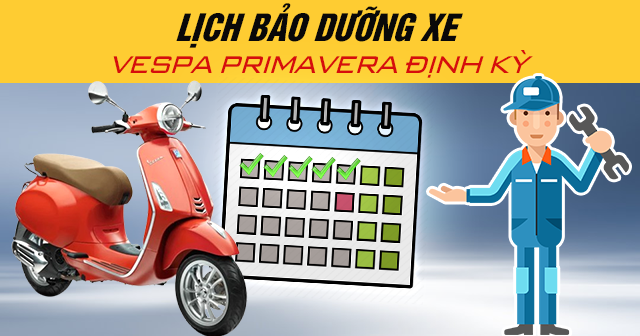 Lịch bảo dưỡng xe Vespa Primavera định kỳ