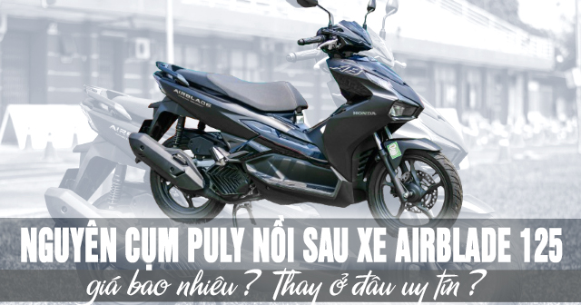 Nguyên cụm puly nồi sau xe Air Blade 125 giá bao nhiêu?