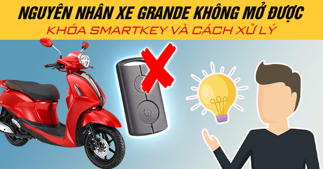 Nguyên nhân xe Grande không mở được khóa Smartkey và cách xử lý