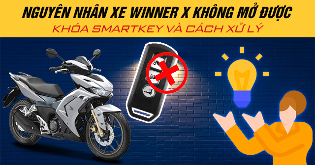 Nguyên nhân xe Winner X không mở được khóa Smartkey và cách xử lý