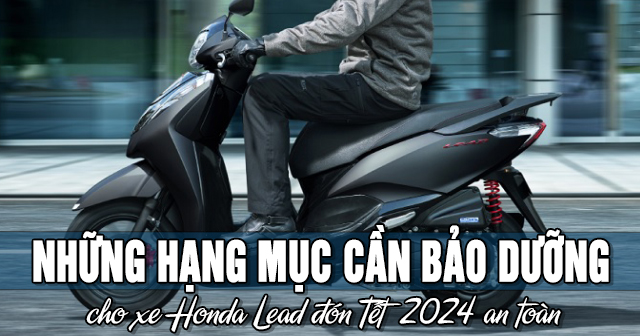 Những hạng mục cần bảo dưỡng xe Honda Lead đón Tết 2024 an toàn