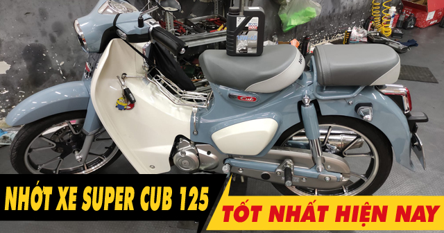 Tổng hợp các loại nhớt cho xe Honda Super Cub C125 tốt nhất hiện nay