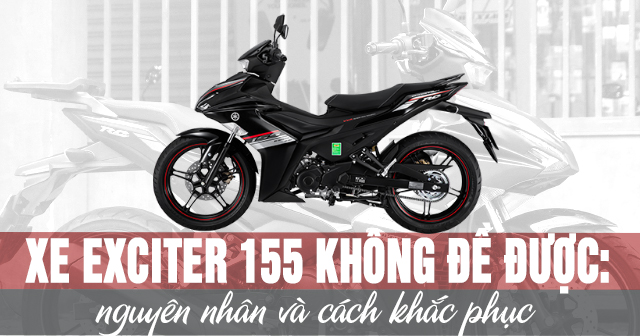 Xe Exciter 155 không đề được: Nguyên nhân và cách xử lý