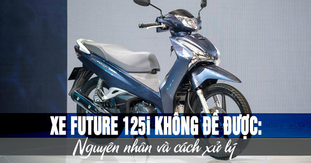 Xe Future 125 Fi không đề được: Nguyên nhân và cách xử lý