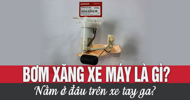 Bơm xăng xe máy là gì? Nằm ở đâu trên xe tay ga?