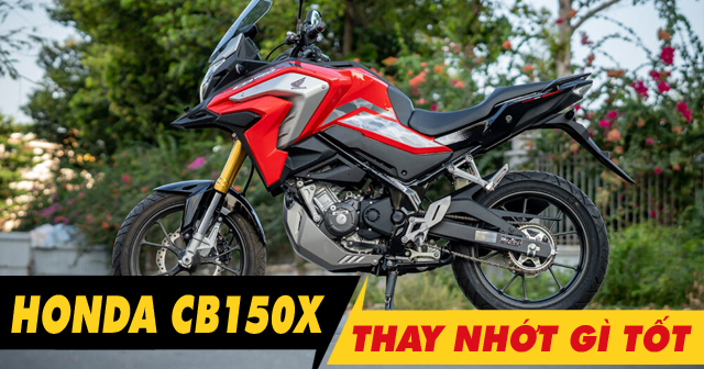 Chọn mua nhớt cho xe Honda CB150X nên thay loại nào tốt nhất?