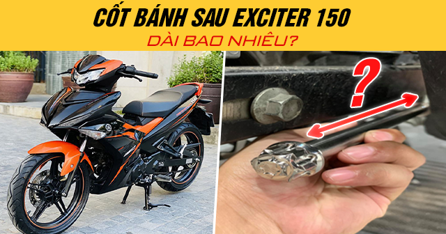 Cốt bánh sau Exciter 150 dài bao nhiêu?