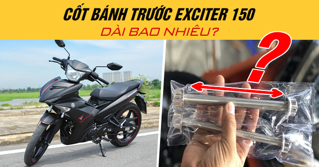 Cốt bánh trước Exciter 150 dài bao nhiêu?