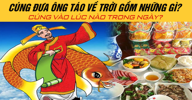 Cúng đưa ông Táo về trời gồm những gì? Cúng vào lúc nào trong ngày 23 tháng Chạp?