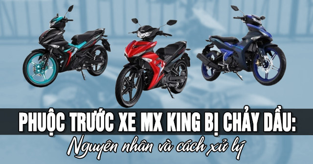 Phuộc trước xe MX King bị chảy dầu: Nguyên nhân và cách xử lý