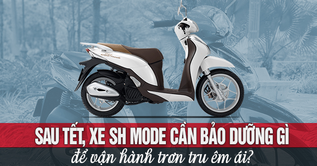 Sau Tết, xe SH Mode cần bảo dưỡng gì để vận hành trơn tru êm ái?