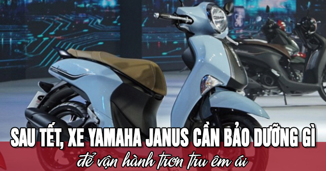 Sau Tết, xe Yamaha Janus cần bảo dưỡng gì để vận hành trơn tru êm ái?