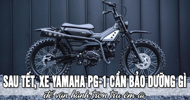 Sau Tết, xe Yamaha PG-1 cần bảo dưỡng gì để vận hành trơn tru êm ái?