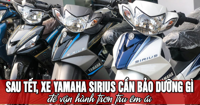 Sau Tết, xe Yamaha Sirius cần bảo dưỡng gì để vận hành trơn tru êm ái?