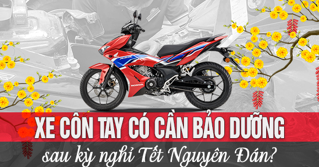 Xe côn tay có cần bảo dưỡng sau kỳ nghỉ Tết Nguyên Đán?