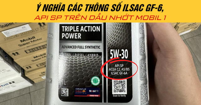 Ý nghĩa các thông số ILSAC GF-6, API SP trên dầu nhớt Mobil 1