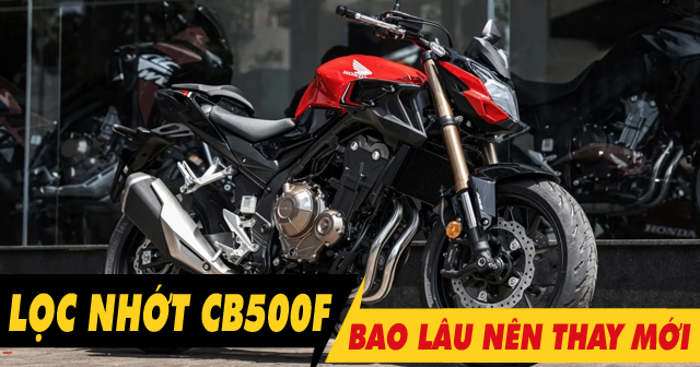 Bao lâu thì nên thay lọc nhớt cho xe mô tô Honda CB500F?