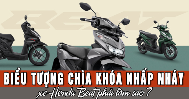 Biểu tượng chìa khóa nhấp nháy xe Honda Beat phải làm sao?