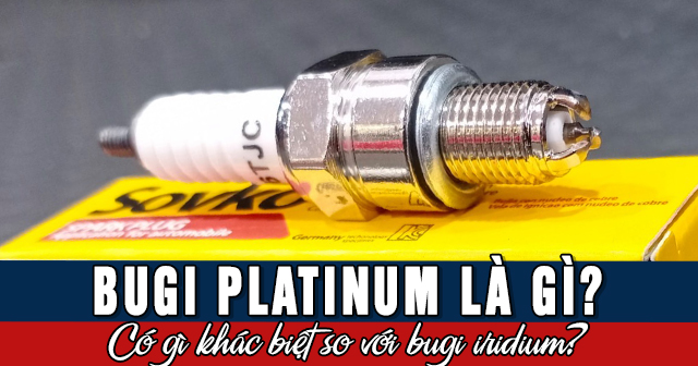 Bugi Platinum là gì? Có gì khác biệt so với bugi iridium?