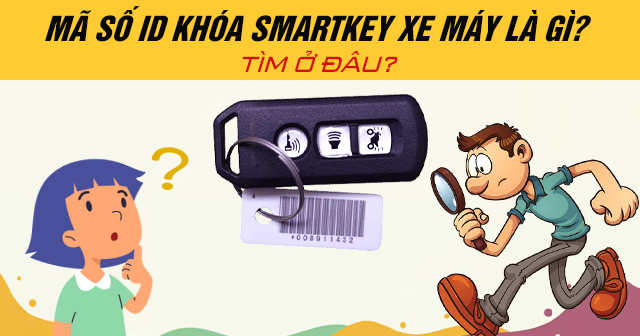 Mã số ID khóa smartkey xe máy là gì? Tìm ở đâu?