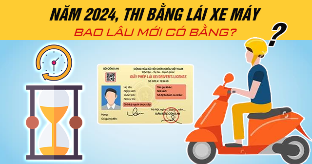 Năm 2024, thi bằng lái xe máy bao lâu mới có bằng?