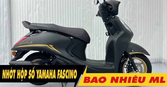Nhớt hộp số xe Yamaha Fascino 125 bao nhiêu ml? Nên thay loại nào tốt?