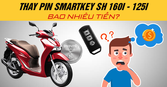 Thay pin chìa khóa Smartkey SH 160i - 125i bao nhiêu tiền?
