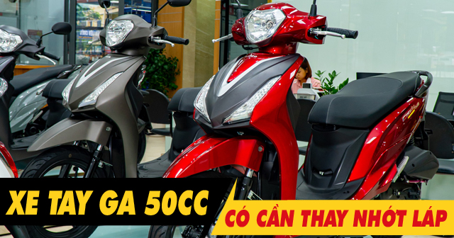 Xe ga 50cc có cần thay nhớt láp không?