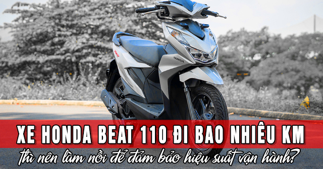 Xe Honda Beat 110 đi bao nhiêu km thì nên làm nồi để đảm bảo hiệu suất vận hành?