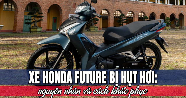 Xe Honda Future bị hụt hơi: Nguyên nhân và cách khắc phục