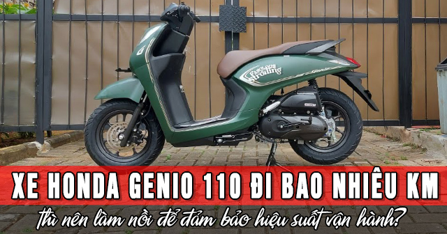 Xe Honda Genio 110 đi bao nhiêu km thì nên làm nồi để đảm bảo hiệu suất vận hành?