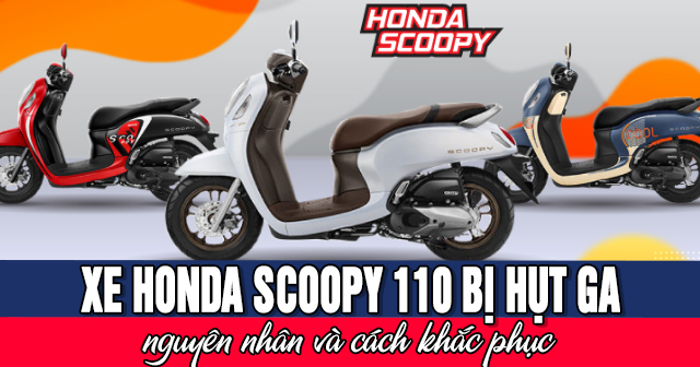 Xe Honda Scoopy 110 bị hụt ga: Nguyên nhân và cách khắc phục