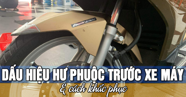 Dấu hiệu hư phuộc trước xe máy và cách khắc phục