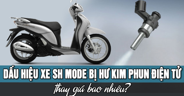 Dấu hiệu xe SH Mode bị hư kim phun điện tử và thay giá bao nhiêu?