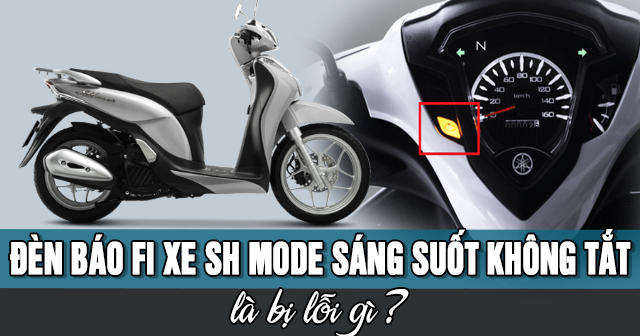 Đèn báo Fi xe SH Mode sáng suốt không tắt là bị lỗi gì?