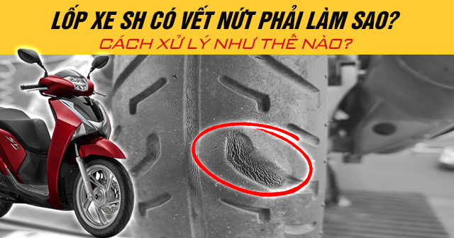 Lốp xe SH có vết nứt phải làm sao? Cách xử lý như thế nào?