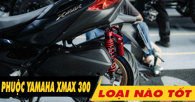 Nên chọn mua phuộc sau xe Yamaha Xmax 300 loại nào tốt nhất?