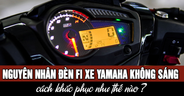 Nguyên nhân đèn Fi xe Yamaha không sáng và cách khắc phục