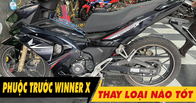 Phuộc trước Winner X nên thay loại nào nhún êm, bền tốt?