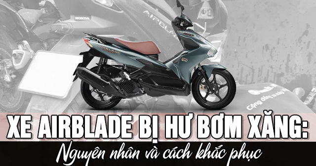 Xe AirBlade bị hư bơm xăng: Nguyên nhân và cách khắc phục