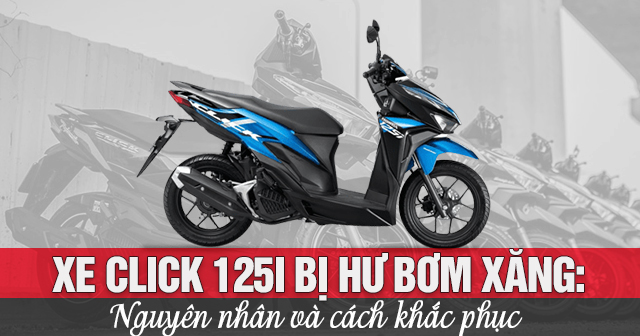 Xe Click 125i bị hư bơm xăng: Nguyên nhân và cách khắc phục