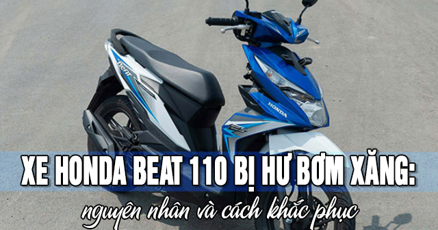 Xe Honda Beat 110 bị hư bơm xăng: Nguyên nhân và cách khắc phục