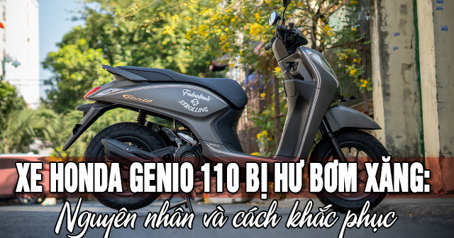 Xe Honda Genio 110 bị hư bơm xăng: Nguyên nhân và cách khắc phục